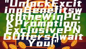 "Unlock Exciting Benefits with the WinPGK Promotion: Exclusive PNG Offers Await You!"