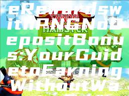 "Unlock Free Rewards with PNG No Deposit Bonus: Your Guide to Earning Without Wagering"