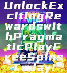 Unlock Exciting Rewards with Pragmatic Play Free Spins Today!